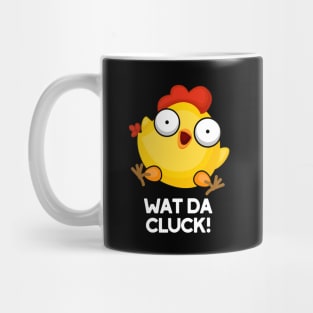 Wat Da Cluck Funny Chicken Pun Mug